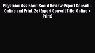 [Read book] Physician Assistant Board Review: Expert Consult - Online and Print 2e (Expert