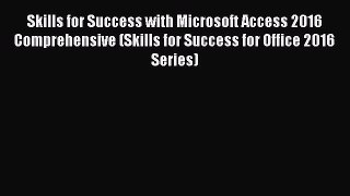 Download Skills for Success with Microsoft Access 2016 Comprehensive (Skills for Success for