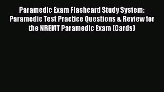 [Read book] Paramedic Exam Flashcard Study System: Paramedic Test Practice Questions & Review