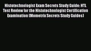 [Read book] Histotechnologist Exam Secrets Study Guide: HTL Test Review for the Histotechnologist