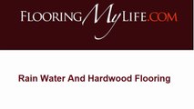 Rain Water And Hardwood Flooring | How Will Rain Affect Hardwood Flooring?