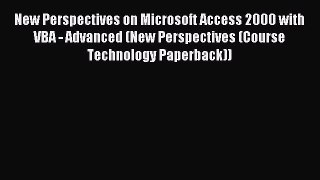 Read New Perspectives on Microsoft Access 2000 with VBA - Advanced (New Perspectives (Course