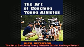 FREE PDF  The Art of Coaching Young Athletes Urban Heritage Press  FREE BOOOK ONLINE