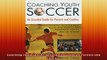 FREE DOWNLOAD  Coaching Youth Soccer An Essential Guide for Parents and Coaches  DOWNLOAD ONLINE