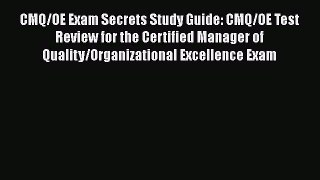 [Read book] CMQ/OE Exam Secrets Study Guide: CMQ/OE Test Review for the Certified Manager of