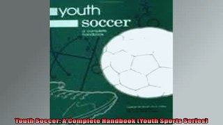 READ book  Youth Soccer A Complete Handbook Youth Sports Series  FREE BOOOK ONLINE