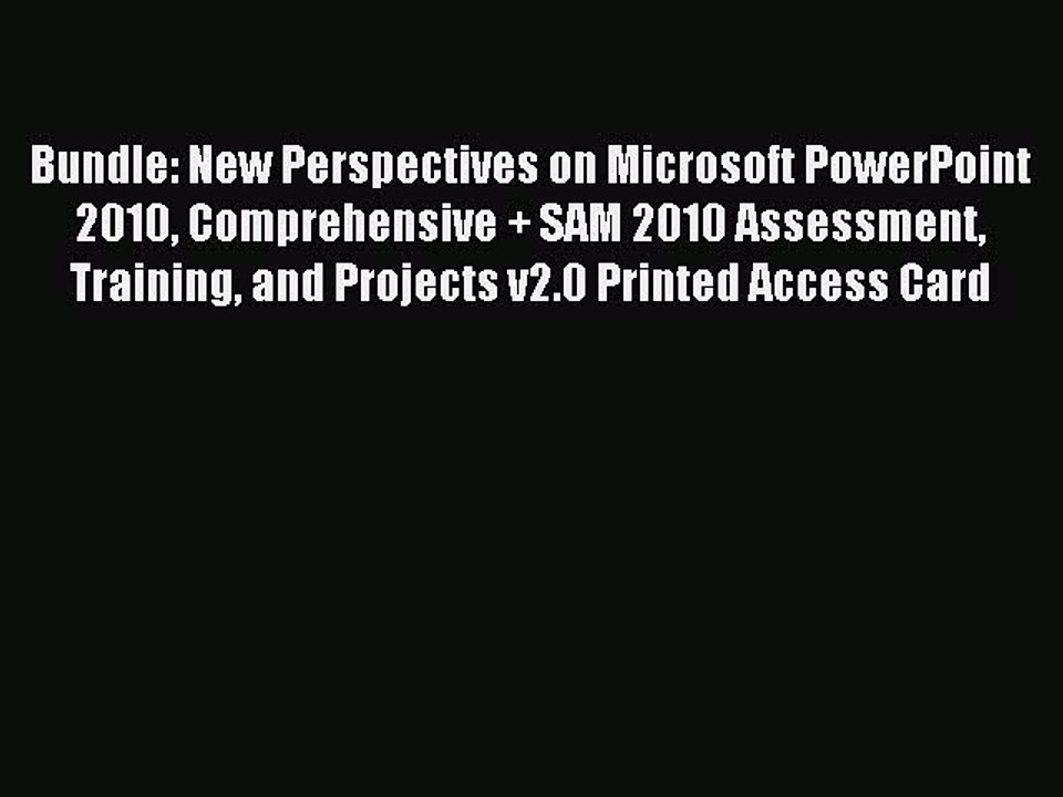 Read Bundle: New Perspectives on Microsoft PowerPoint 2010 Comprehensive + SAM 2010 Assessment