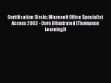 Read Certification Circle: Microsoft Office Specialist Access 2002 - Core (Illustrated (Thompson