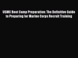 [Read book] USMC Boot Camp Preparation: The Definitive Guide to Preparing for Marine Corps