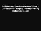 [Read book] Self Assessment Questions & Answers Volume 3: Clinical Vignettes (Laughing Your