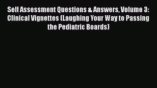 [Read book] Self Assessment Questions & Answers Volume 3: Clinical Vignettes (Laughing Your