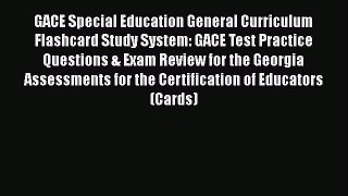 [Read book] GACE Special Education General Curriculum Flashcard Study System: GACE Test Practice