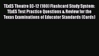 [Read book] TExES Theatre EC-12 (180) Flashcard Study System: TExES Test Practice Questions