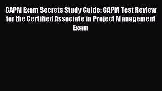 [Read book] CAPM Exam Secrets Study Guide: CAPM Test Review for the Certified Associate in