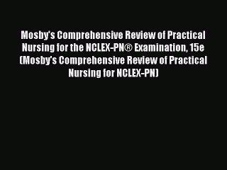 [Read book] Mosby's Comprehensive Review of Practical Nursing for the NCLEX-PN® Examination