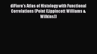 [Read book] diFiore's Atlas of Histology with Functional Correlations (Point (Lippincott Williams