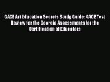 [Read book] GACE Art Education Secrets Study Guide: GACE Test Review for the Georgia Assessments