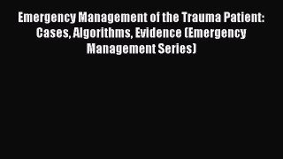 [Read book] Emergency Management of the Trauma Patient: Cases Algorithms Evidence (Emergency