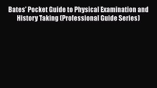 [Read book] Bates' Pocket Guide to Physical Examination and History Taking (Professional Guide