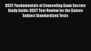 [Read book] DSST Fundamentals of Counseling Exam Secrets Study Guide: DSST Test Review for