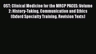 [Read book] OST: Clinical Medicine for the MRCP PACES: Volume 2: History-Taking Communication