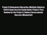 [Read book] Praxis II Elementary Education: Multiple Subjects (5031) Exam Secrets Study Guide: