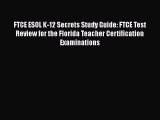 [Read book] FTCE ESOL K-12 Secrets Study Guide: FTCE Test Review for the Florida Teacher Certification