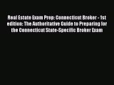 [Read book] Real Estate Exam Prep: Connecticut Broker - 1st edition: The Authoritative Guide