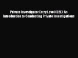 [Read book] Private Investigator Entry Level (02E): An Introduction to Conducting Private Investigations