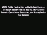 [Read book] NCLEX: Fluids Electrolytes and Acid-Base Balance: The NCLEX Trainer: Content Review