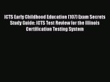 [Read book] ICTS Early Childhood Education (107) Exam Secrets Study Guide: ICTS Test Review