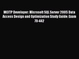 Read MCITP Developer: Microsoft SQL Server 2005 Data Access Design and Optimization Study Guide: