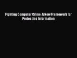 [PDF] Fighting Computer Crime: A New Framework for Protecting Information [Download] Online