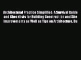 [Read book] Architectural Practice Simplified: A Survival Guide and Checklists for Building