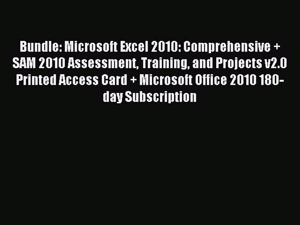 Read Bundle: Microsoft Excel 2010: Comprehensive + SAM 2010 Assessment Training and Projects