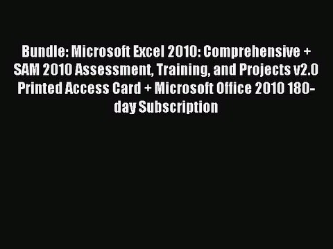 Read Bundle: Microsoft Excel 2010: Comprehensive + SAM 2010 Assessment Training and Projects