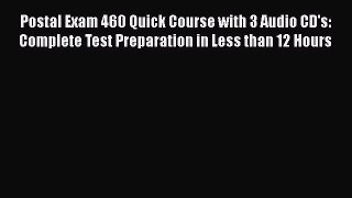 [Read book] Postal Exam 460 Quick Course with 3 Audio CD's: Complete Test Preparation in Less
