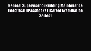 [Read book] General Supervisor of Building Maintenance (Electrical)(Passbooks) (Career Examination