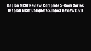 [Read book] Kaplan MCAT Review: Complete 5-Book Series (Kaplan MCAT Complete Subject Review