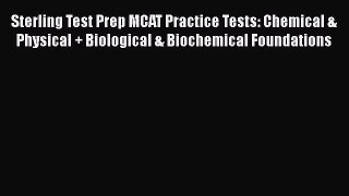 [Read book] Sterling Test Prep MCAT Practice Tests: Chemical & Physical + Biological & Biochemical