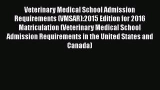 [Read book] Veterinary Medical School Admission Requirements (VMSAR):2015 Edition for 2016