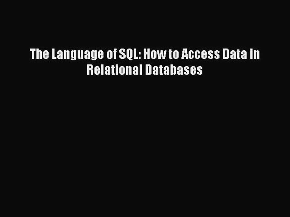 Download The Language of SQL: How to Access Data in Relational Databases PDF Free