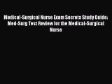 [Read book] Medical-Surgical Nurse Exam Secrets Study Guide: Med-Surg Test Review for the Medical-Surgical