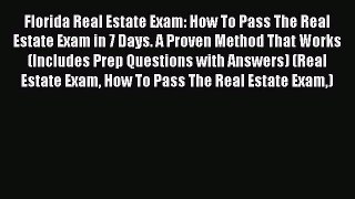 [Read book] Florida Real Estate Exam: How To Pass The Real Estate Exam in 7 Days. A Proven