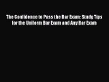 [Read book] The Confidence to Pass the Bar Exam: Study Tips for the Uniform Bar Exam and Any