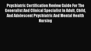 [Read book] Psychiatric Certification Review Guide For The Generalist And Clinical Specialist