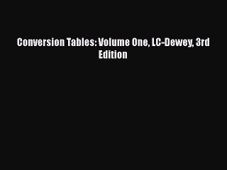 [PDF] Conversion Tables: Volume One LC-Dewey 3rd Edition [Download] Full Ebook