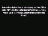 [Read book] How to Really Get Postal Jobs: Apply for Post Office Jobs 24/7 ... No More Waiting