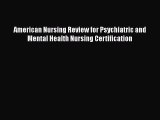 [Read book] American Nursing Review for Psychiatric and Mental Health Nursing Certification