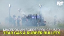 Macedonian Border Police Use Tear Gas & Rubber Bullets On Refugees